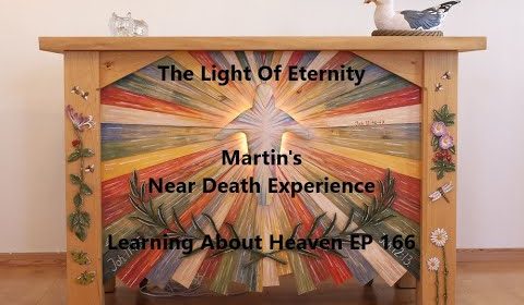 "The Light Of Eternity" Martin's Near Death Experience #nde - Learning About Heaven EP 166