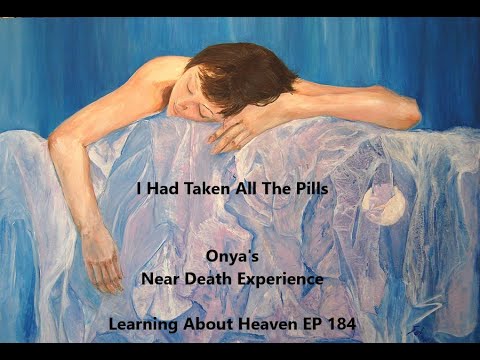 "I Had Taken All The Pills" Onya's Near Death Experience #nde - Learning About Heaven EP 184