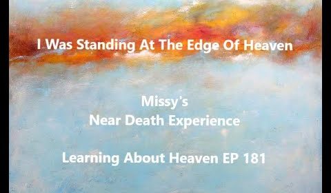 "I Was Standing At The Edge Of Heaven" Missy's Near Death Experience #nde - LA Heaven EP 181