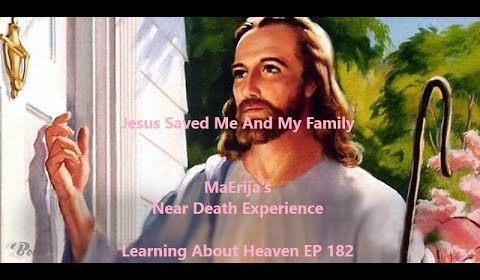 "Jesus Saved Me And My Family" MaErija's Near Death Experience #nde - Learning About Heaven EP 182