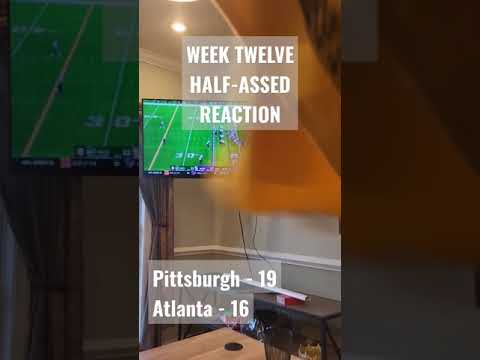Steelers/Falcons Half-Assed Reaction (Week Twelve, 2022)