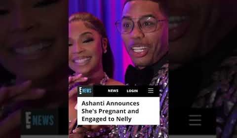 Ashanti Is PREGNANT and ENGAGED to Nelly