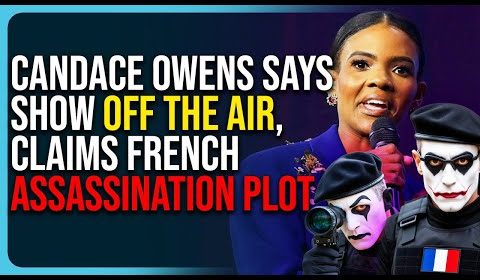 Candace Owens Says Show OFF THE AIR, Claims French Assassination Plot